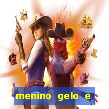 menino gelo e menina lava